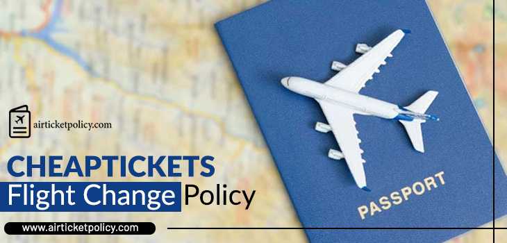 Cheapticket Flight Change Policy