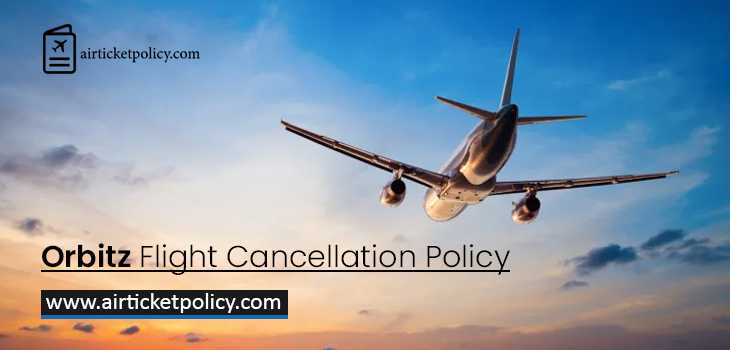 Orbitz Flight Cancellation Policy | airlinesticketpolicy