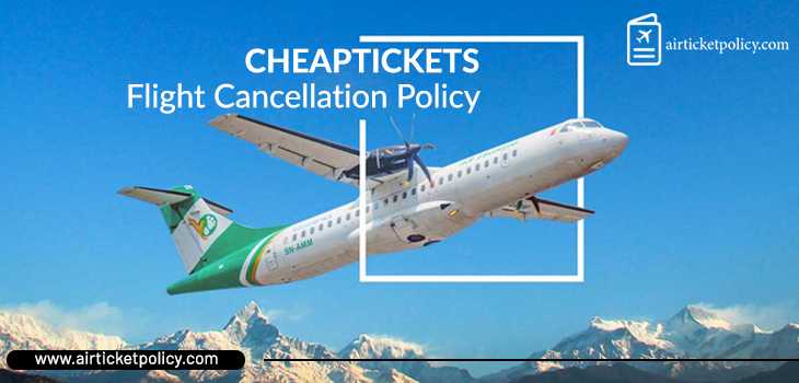 Cheaptickets Flight Cancellation Policy | airlinesticketpolicy