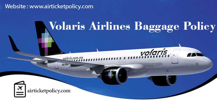 Volaris Airlines Baggage Policy