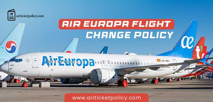 Air Europa Flight Change Policy