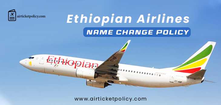 Ethiopian Airlines Name Change Policy