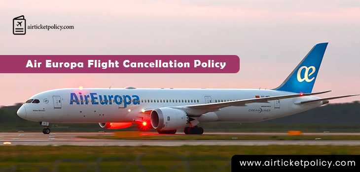 Air Europa Cancellation Policy | airlinesticketpolicy