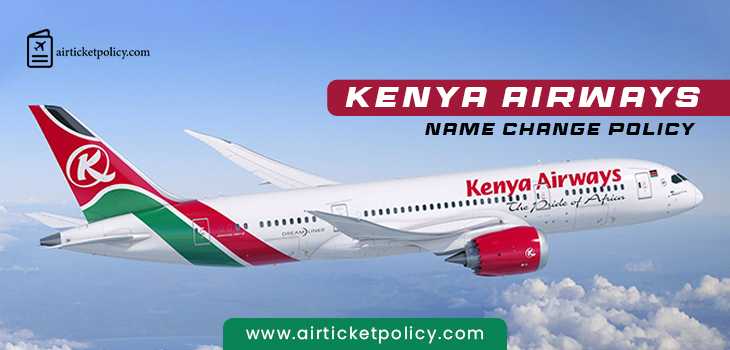 Kenya Airways Name Correction Policy | airlinesticketpolicy