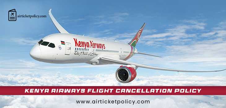 Kenya Airways Flight Cancellation Policy | airlinesticketpolicy