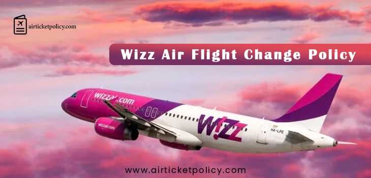 Wizz Air Flight Change Policy