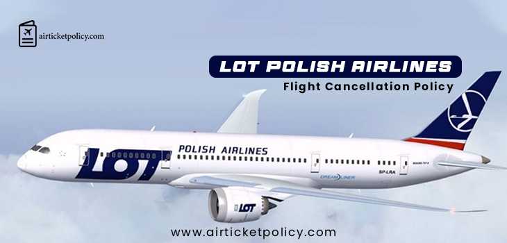 Lot Polish Airlines Flight Cancellation Policy | airlinesticketpolicy
