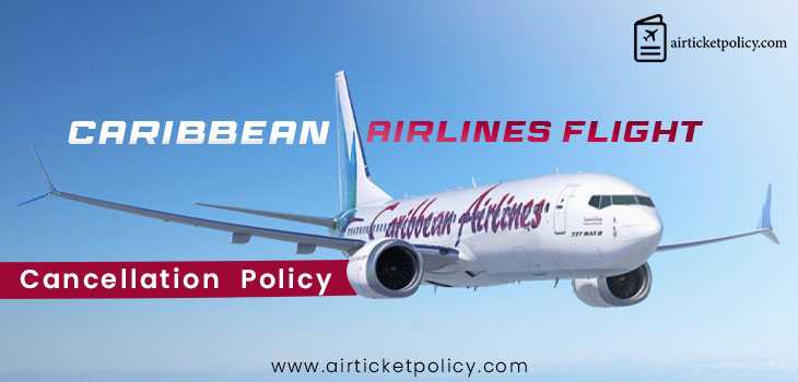 Caribbean Airlines Cancellation Policy | airlinesticketpolicy