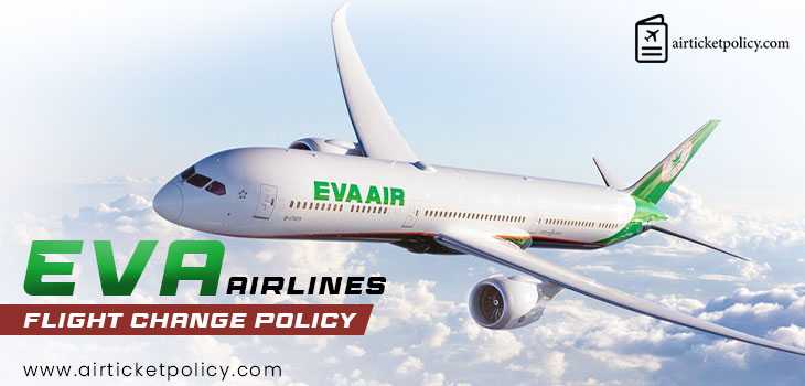 Eva Airlines Flight Change Policy | airlinesticketpolicy
