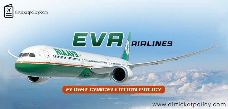 Eva Airlines Flight Cancellation Policy | airlinesticketpolicy