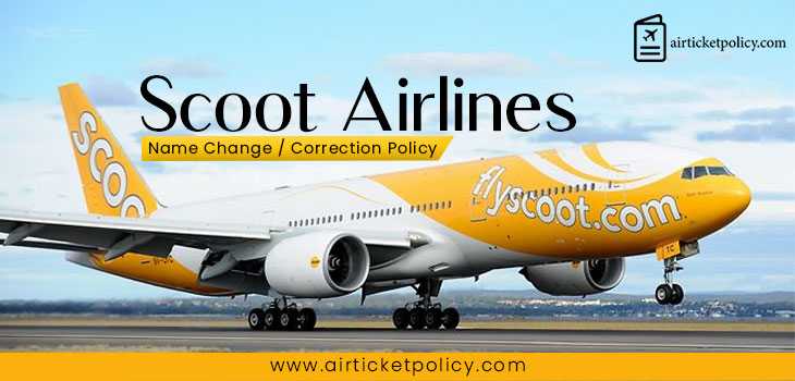 Scoot Airlines Name Change/Correction Policy