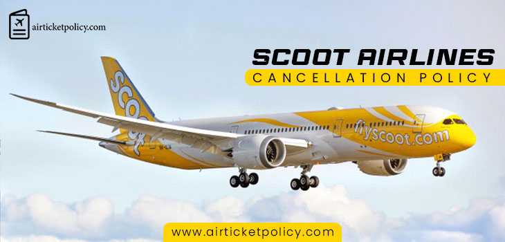 Scoot Airlines Cancellation Policy | airlinesticketpolicy