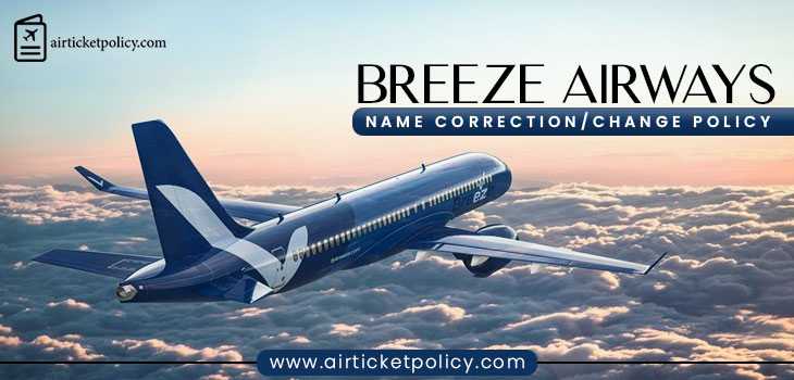 Breeze Airways Name Correction/Change Policy