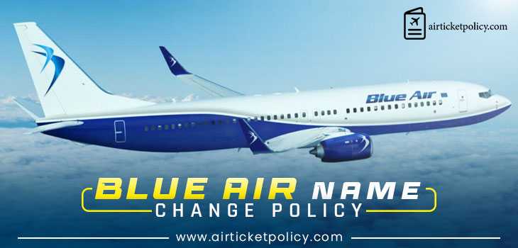 Blue Air Name Change Policy | airlinesticketpolicy