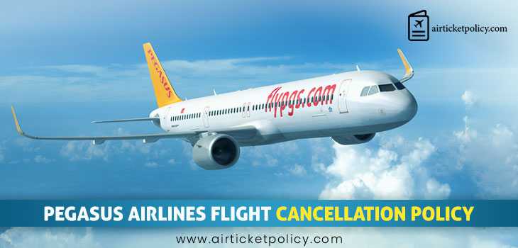 Pegasus Airlines Flight Cancellation Policy | airlinesticketpolicy