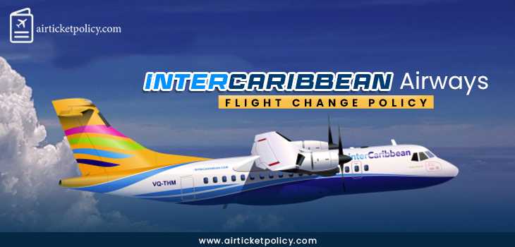 Inter Caribbean Airways Flight Change Policy | airlinesticketpolicy