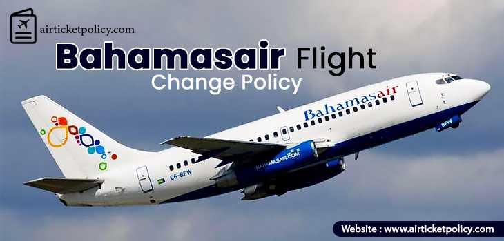 Bahamasair Flight Change Policy | airlinesticketpolicy