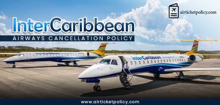 InterCaribbean Airways Cancellation Policy | airlinesticketpolicy