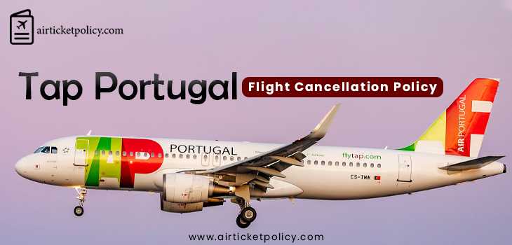 Tap Portugal Flight Cancellation Policy | airlinesticketpolicy