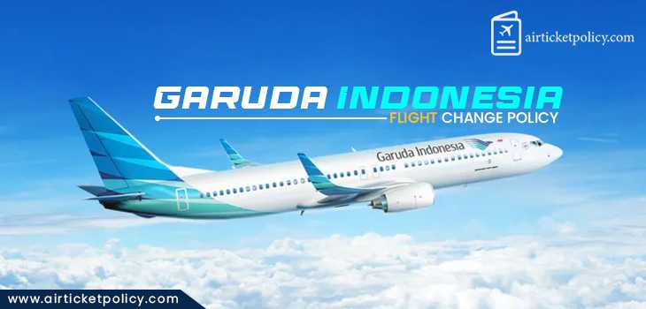 Garuda Indonesia Flight Change Policy