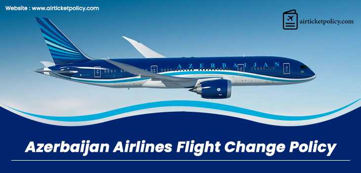 Azerbaijan Airlines Flight Change Policy | airlinesticketpolicy