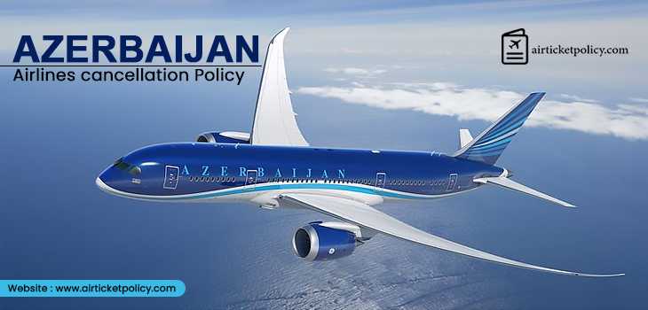 Azerbaijan Airlines Cancellation Policy | airlinesticketpolicy