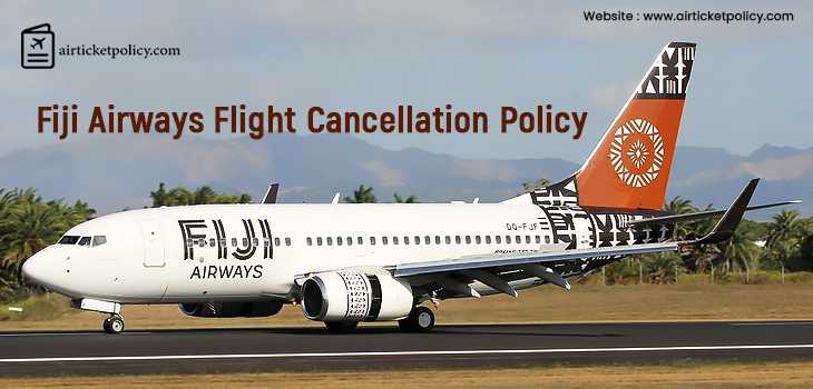 Fiji Airways Flight Cancellation Policy