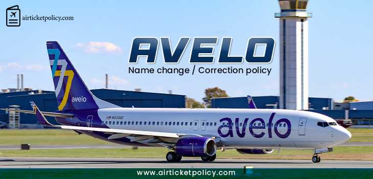 Avelo Airlines Name Change/Correction Policy