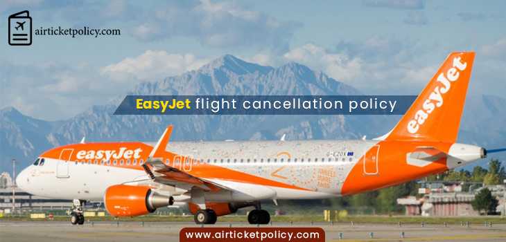 EasyJet Flight Cancellation Policy | airlinesticketpolicy