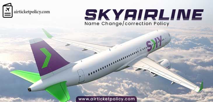Sky Airline Name Change/correction Policy