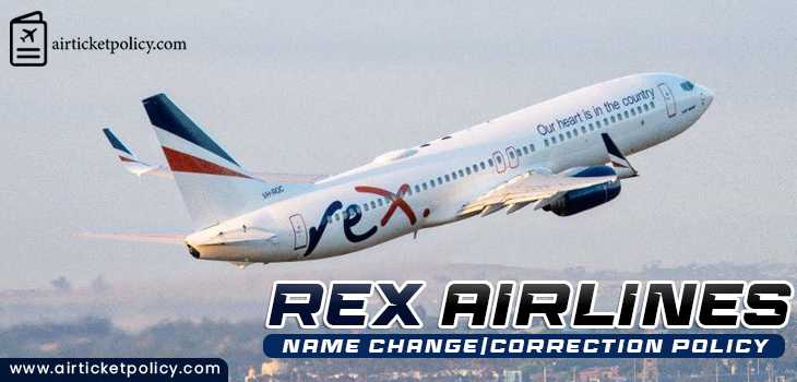 Rex Airlines Name Change/correction Policy | airlinesticketpolicy
