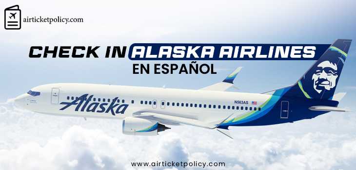 Check-In Alaska En Espanol | airlinesticketpolicy