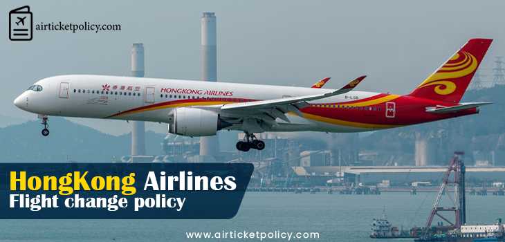 Hong Kong Airlines Flight Change Policy