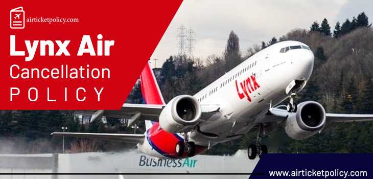 Lynx Air Flight Cancellation Policy | airlinesticketpolicy