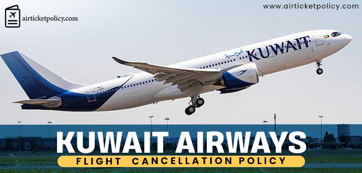 Kuwait Airways Flight Cancellation Policy | airlinesticketpolicy