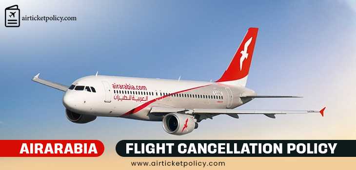 Air Arabia Flight Cancellation Policy | airlinesticketpolicy
