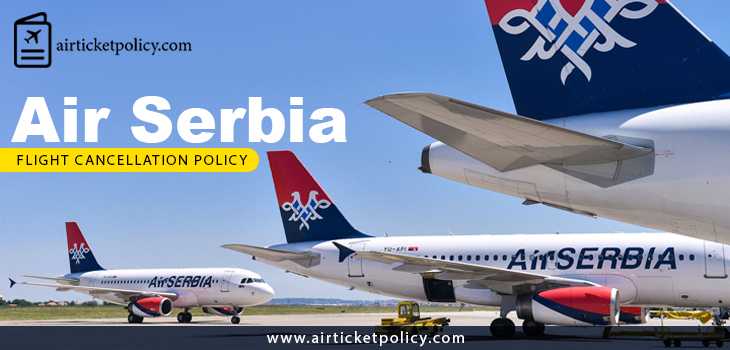 Air Serbia Flight Cancellation Policy | airlinesticketpolicy
