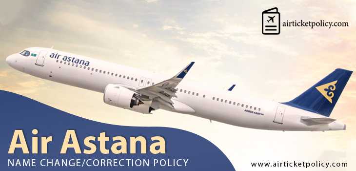 Air Astana Name Change/Correction Policy