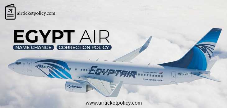 Egypt Air Name Change/Correction Policy | airlinesticketpolicy