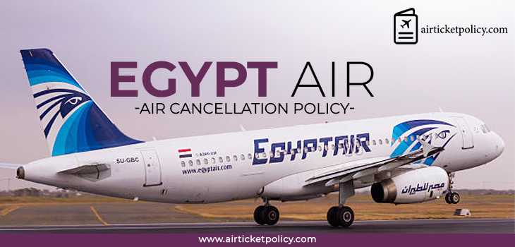 Egypt Air Flight Cancellation Policy | airlinesticketpolicy