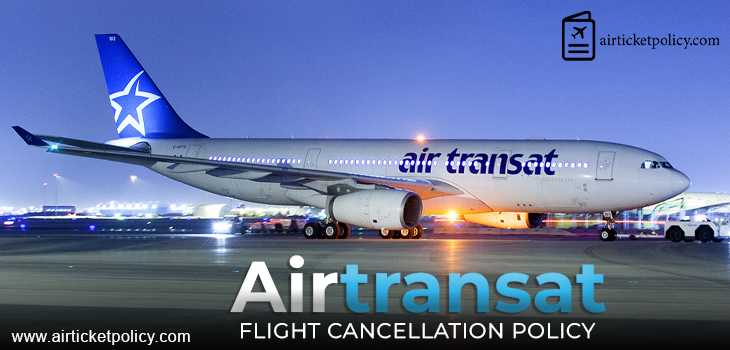 Air Transat Flight Cancellation Policy | airlinesticketpolicy