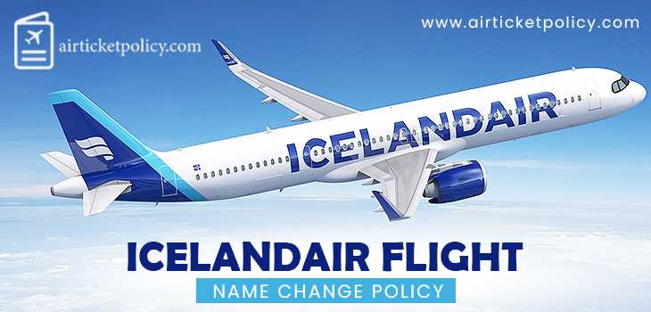 Icelandair Flight Name Change Policy