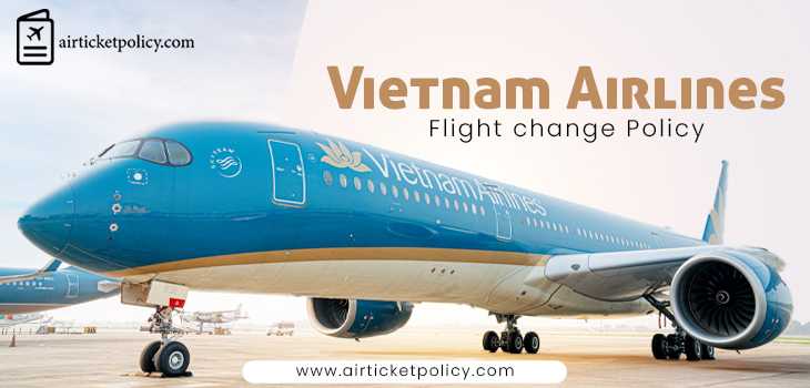 Vietnam Airlines Flight Change Policy | airlinesticketpolicy