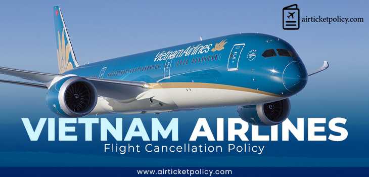 Vietnam Airlines Flight Cancellation Policy | airlinesticketpolicy