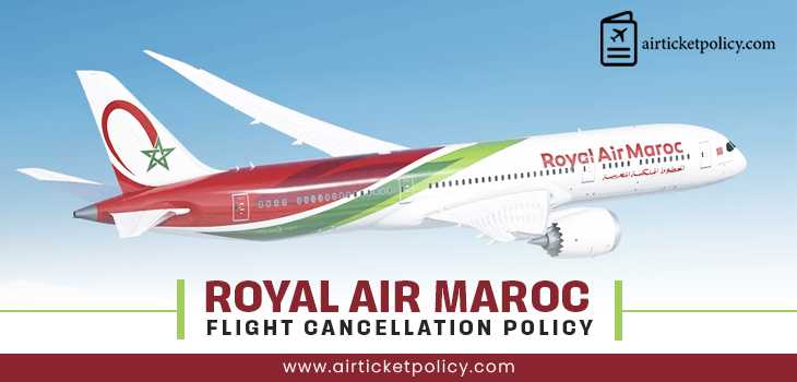 Royal Air Maroc Flight Cancellation Policy | airlinesticketpolicy