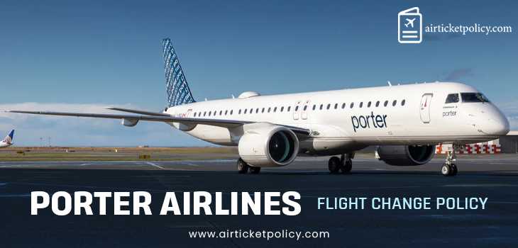 Porter Airlines Flight Change Policy | airlinesticketpolicy