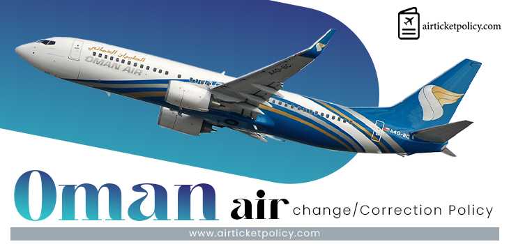 Oman Air Name Change/Correction Policy | airlinesticketpolicy