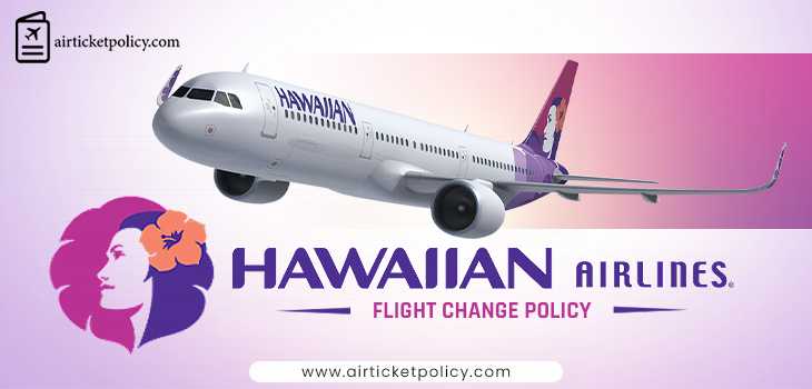 Hawaiian Airlines Flight Change Policy | airlinesticketpolicy