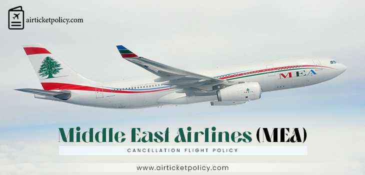 Middle East Airlines (MEA) Flight Cancellation Policy